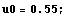 RowBox[{RowBox[{u0, =, 0.55}], ;}]