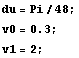 du = Pi/48 ; RowBox[{RowBox[{v0, =, 0.3}], ;}] v1 = 2 ; 