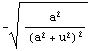 -a^2/(a^2 + u^2)^2^(1/2)