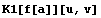 K1[f[a]][u, v]