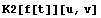 K2[f[t]][u, v]