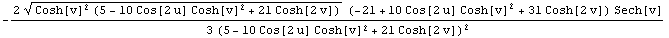 -(2 (Cosh[v]^2 (5 - 10 Cos[2 u] Cosh[v]^2 + 21 Cosh[2 v]))^(1/2) (-21 + 10 Cos[2 u] Cosh[v]^2 + 31 Cosh[2 v]) Sech[v])/(3 (5 - 10 Cos[2 u] Cosh[v]^2 + 21 Cosh[2 v])^2)