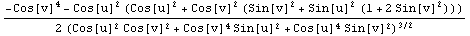 (-Cos[v]^4 - Cos[u]^2 (Cos[u]^2 + Cos[v]^2 (Sin[v]^2 + Sin[u]^2 (1 + 2 Sin[v]^2))))/(2 (Cos[u]^2 Cos[v]^2 + Cos[v]^4 Sin[u]^2 + Cos[u]^4 Sin[v]^2)^(3/2))