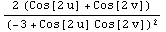 (2 (Cos[2 u] + Cos[2 v]))/(-3 + Cos[2 u] Cos[2 v])^2
