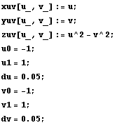xuv[u_, v_] := u ; yuv[u_, v_] := v ; zuv[u_, v_] := u^2 - v^2 ; u0 = -1 ; u1 = 1 ; RowBox[{RowBox[{du, =, 0.05}], ;}] v0 = -1 ; v1 = 1 ; RowBox[{RowBox[{dv, =, 0.05}], ;}] 
