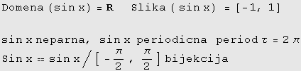 Domena (sin x) = R     Slika ( sin x) =[-1, 1]  sin x neparna, sin ... cna   period τ = 2π Sin xsin x/[ -π/2 , π/2] bijekcija 