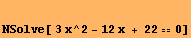 NSolve[ 3 x^2 - 12 x + 220]