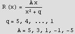  R (x) = (A x)/(x^2 + q)  q = 5, 4, ..., 1         A = 5, 3, 1, -1, -5
