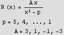 R (x) = (A x)/(x^2 - p )  p = 5, 4, ..., 1          A = 3, 1, -1, -3 