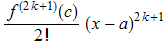 f^(2 k + 1)(c)/2 ! (x - a)^(2 k + 1)