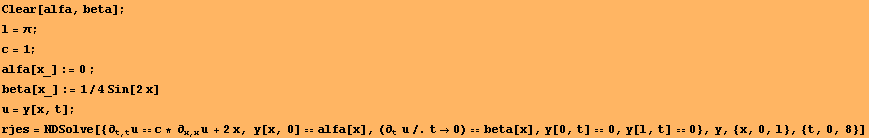 Clear[alfa, beta] ; l = π ; c = 1 ; alfa[x_] := 0 ; beta[x_] := 1/4 Sin[2 x]  u = y[x, t] ... t u/.t0) beta[x], y[0, t] 0, y[l, t] 0}, y, {x, 0, l}, {t, 0, 8}] 