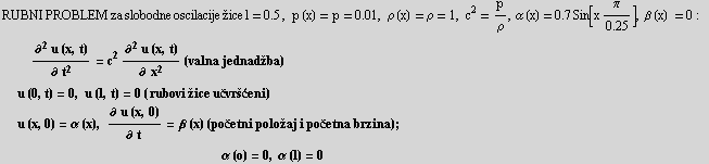 RowBox[{StyleBox[RowBox[{RUBNI PROBLEM za slobodne oscilacije žice l, =, 0.5}], FontFamil ... ;           α (o) = 0, α (l) = 0 