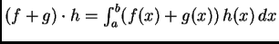 $ (f+g)\cdot h = \int_a^b (f(x)+g(x))\,h(x)\,dx$