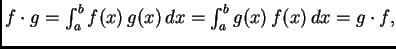 $ f\cdot g=\int_a^b f(x)\,g(x)\,dx = \int_a^b g(x)\,f(x)\,dx =
g\cdot f,$