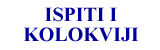 ISPITI I KOLOKVIJI