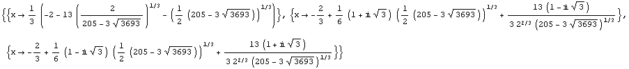 {{x1/3 (-2 - 13 (2/(205 - 3 3693^(1/2)))^(1/3) - (1/2 (205 - 3 3693^(1/2)))^(1/3))}, { ... (205 - 3 3693^(1/2)))^(1/3) + (13 (1 +  3^(1/2)))/(3 2^(2/3) (205 - 3 3693^(1/2))^(1/3))}}