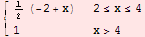  {{1/2 (-2 + x), 2≤x≤4}, {1, x>4}}