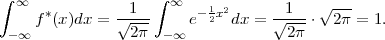 ∫ ∞             1  ∫ ∞    1 2       1   √ ---
    f*(x)dx = √----     e-2x dx = √----⋅  2π = 1.
 -∞             2π  -∞              2π
